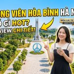 Công viên Hòa Bình Hà Nội có gì? review chi tiết địa điểm vui chơi mới nhất