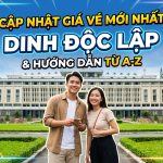 Bảng giá vé tham quan Dinh Độc Lập mới nhất và kinh nghiệm từ a-z