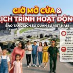 Giờ mở cửa Bảo tàng Lịch sử Quân sự Việt Nam & lịch hoạt động chi tiết